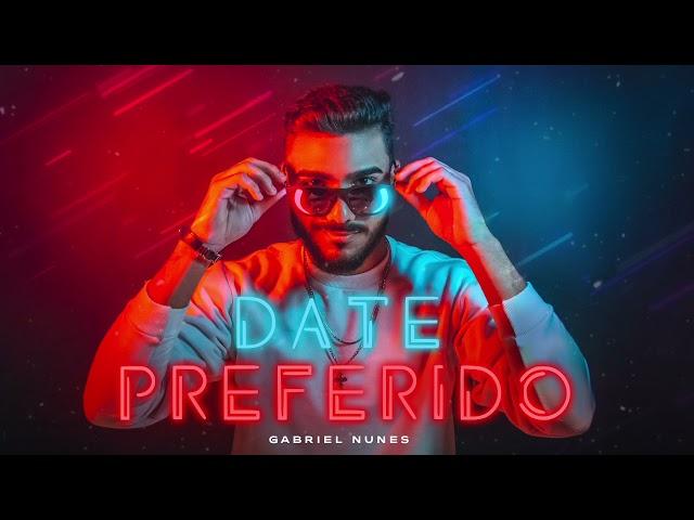 Gabriel Nunes - Date Preferido - Vídeo Oficial