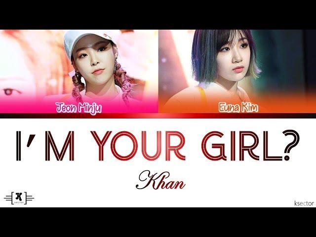 KHAN (칸) - "I'M YOUR GIRL" Lyrics [Color Coded Han/Rom/Eng]