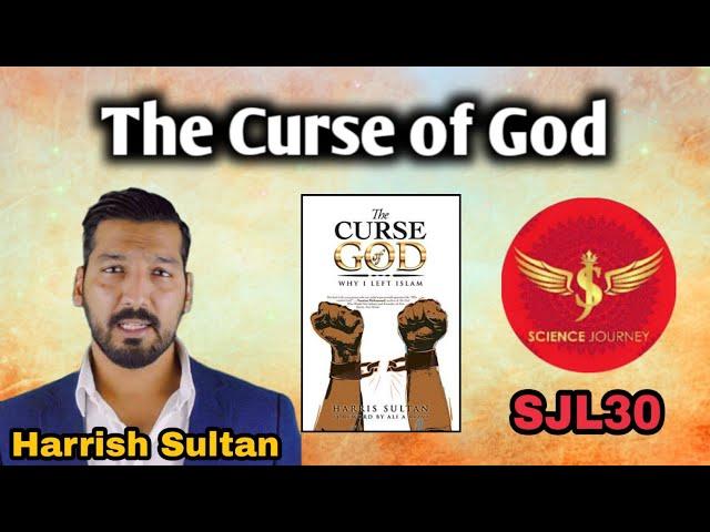 SJL30 | Curse of God? | Harrish Sultan (Pakistani Mulhid)  with Science Journey Live