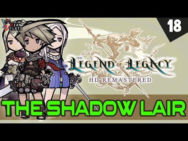 The Lair of Shadows... THE LEGEND OF LEGACY HD REMASTERED Walkthrough and Guide, Part 18