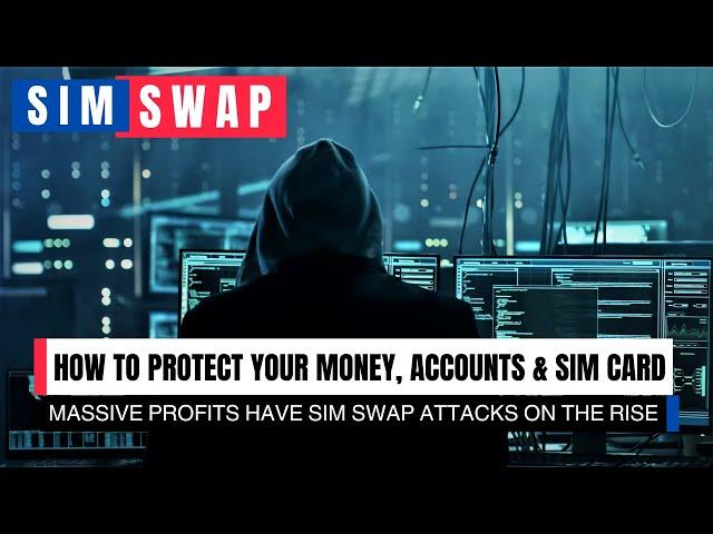 What is a SIM Swap & How To Stop a SIM Swap Attack. Best Steps To Block Hackers