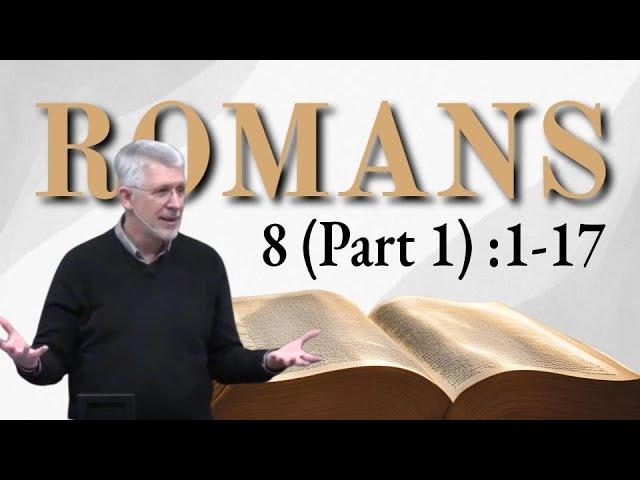 Romans 8 (Part 1) :1-17 • Life in the Spirit