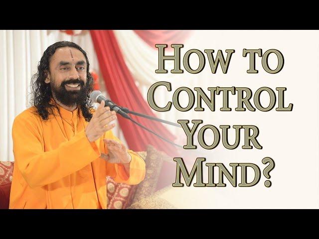 How to Control your Mind? Art of Mind Management by Swami Mukundananda Part 1