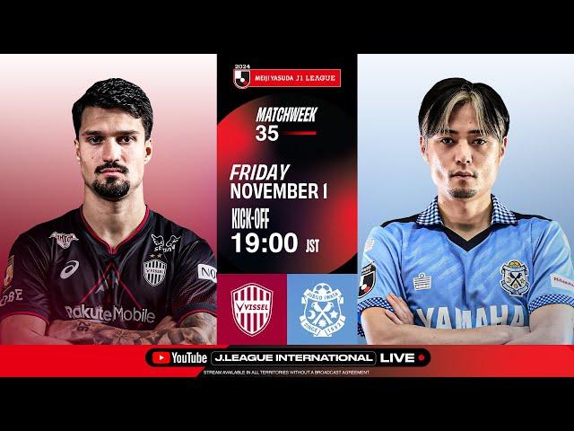 LIVE FOOTBALL FROM JAPAN | Vissel Kobe vs Jubilo Iwata | 2024 J1 League | MW 35