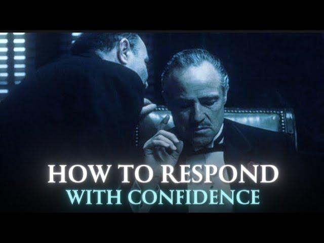 How To Respond With Confidence.