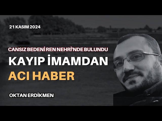 Almanya’da kayıp imamdan acı haber - 21 Kasım 2024 Yiğit Günal