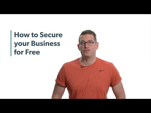 How to Secure your Business for Free