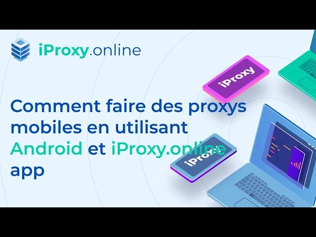 Comment faire des proxys mobiles en utilisant Android et iProxy.online app.