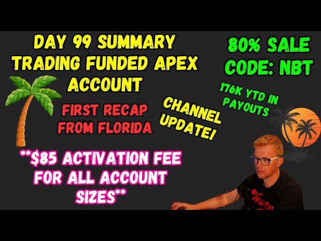 DAY 99 SUMMARY - CHANNEL UPDATE! - TRADING APEX FUNDED ACCOUNTS - CODE NBT