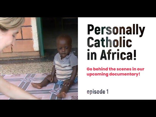 Personally Catholic in Africa (episode 1)!