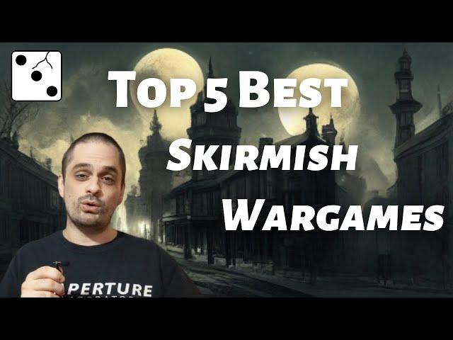 The Top 5 Best Skirmish Games!... according to me