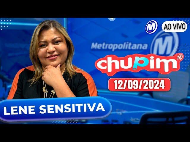 LENE SENSITIVA I CHUPIM METROPOLITANA - 12/09/2024