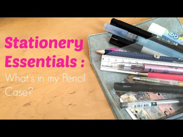 Stationery Essentials | What's in my Pencil Case