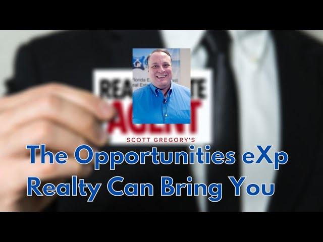 Scott Gregory Real Estate The Opportunities eXp Realty Can Bring You