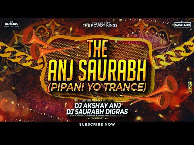 Pipani Yo Trance | Competition Mix | Dj AKshay ANJ & Dj Saurabh Digras | The Rowdy King's