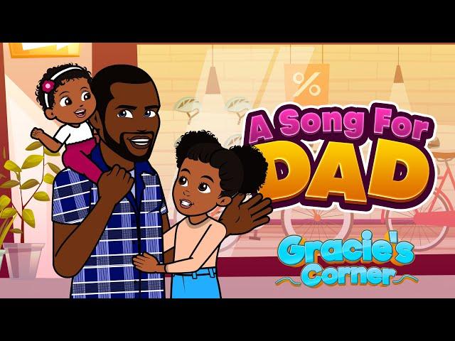 A Song For Dad | Father’s Day Song by Gracie’s Corner | Nursery Rhymes + Kids Songs