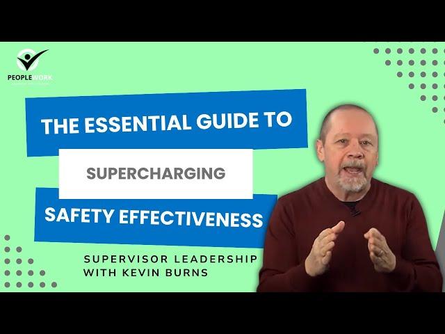 The Essential Guide to Supercharging Safety Effectiveness | PeopleWork by Kevin Burns