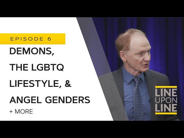 Demons, the LGBTQ Lifestyle, & Angel Genders - Line Upon Line - Q/A