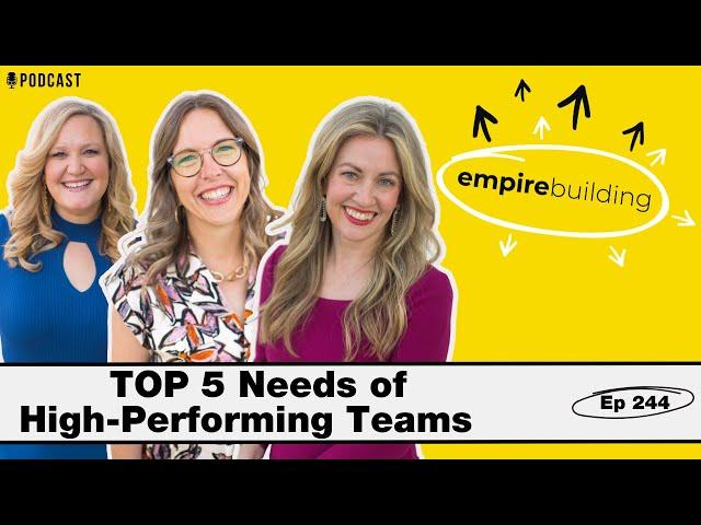 5 Needs of a High Performing Team | Empire Building (EP.244)