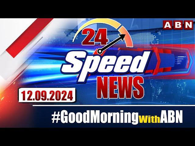 Speed News | 24 Headlines | 12-09-2024 | #morningwithabn | ABN Telugu