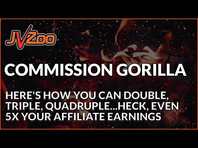 Commission Gorilla - How To 5x Your Affiliate Commissions With JVZoo