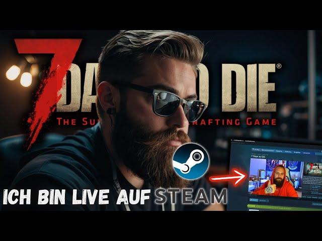 7D2D WIR LIVE AUF STEAM 7 DAYS TO DIE DEUTSCH