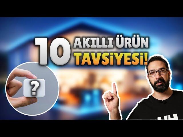 Tavsiye ettiğim akıllı ev ürünleri! Akıllı ev sistemleri için en kilit 10 ürün!