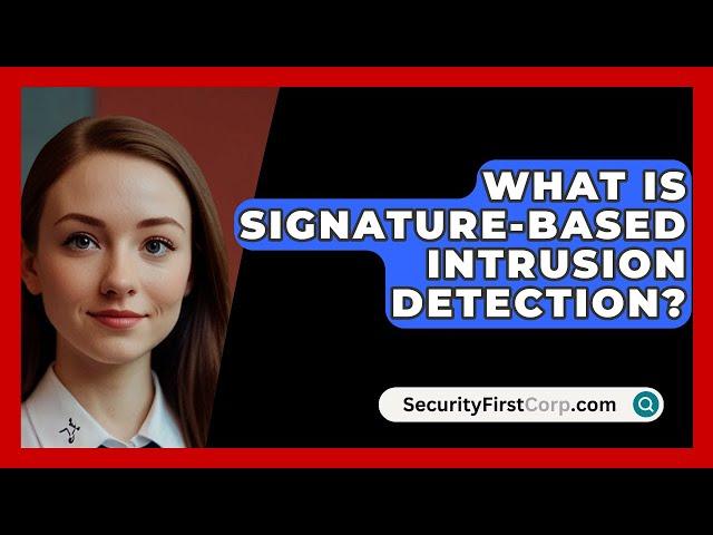 What Is Signature-Based Intrusion Detection? - SecurityFirstCorp.com