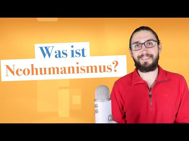 Neohumanismus - Ein neues Bild von Menschlichkeit