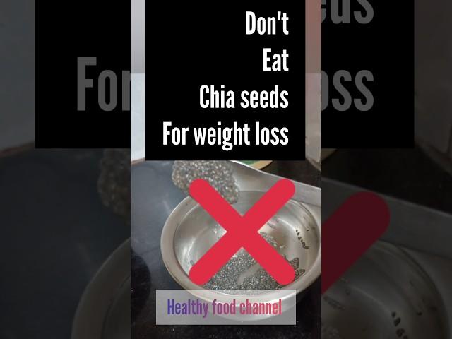 don't eat chia seeds for weight loss  #shortsfeed