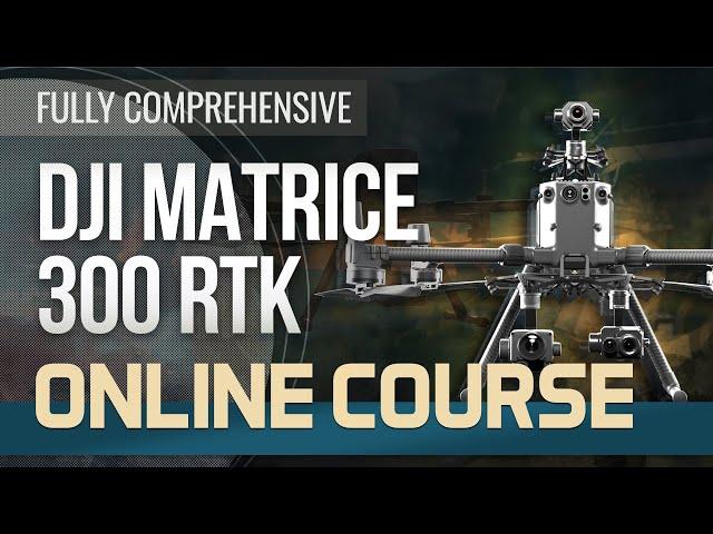 DJI Matrice 300 RTK Online Course