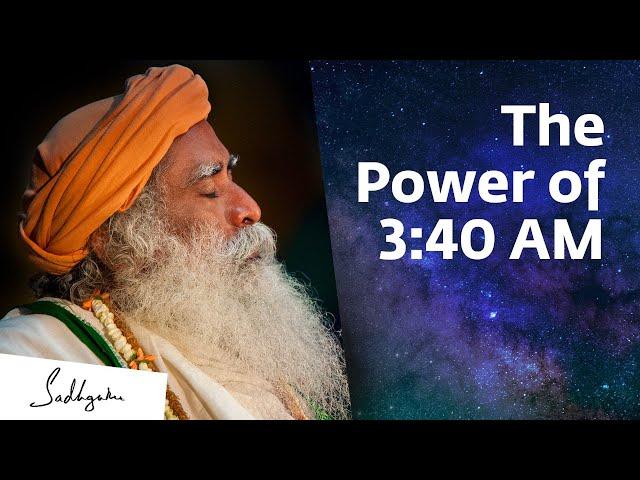 Something Phenomenal Happens at 3:40 AM – Sadhguru || Brahma Muhurtam