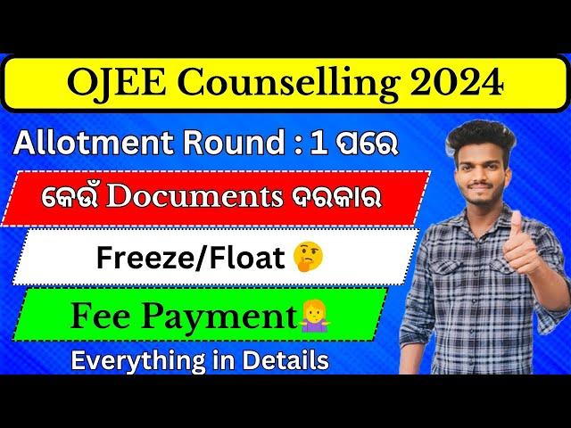 OJEE Counselling 2024, What to Do After Seat Allotment Round 1, FREEZE or FLOAT, All Necessary Steps