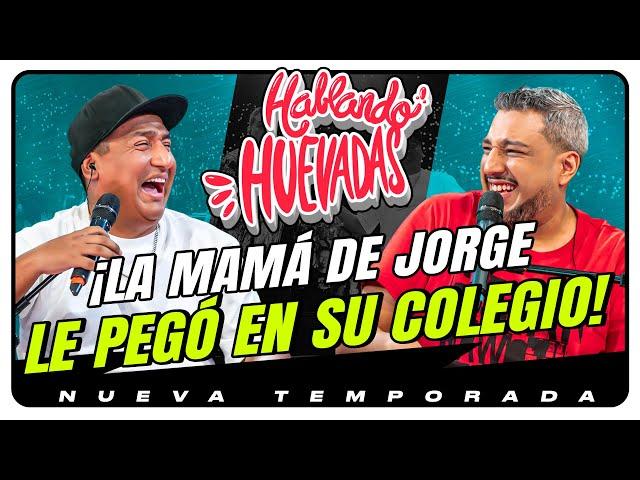 HABLANDO HUEVADAS - Novena Temporada [LA MAMÁ DE JORGE LE PEGÓ EN SU COLEGIO]