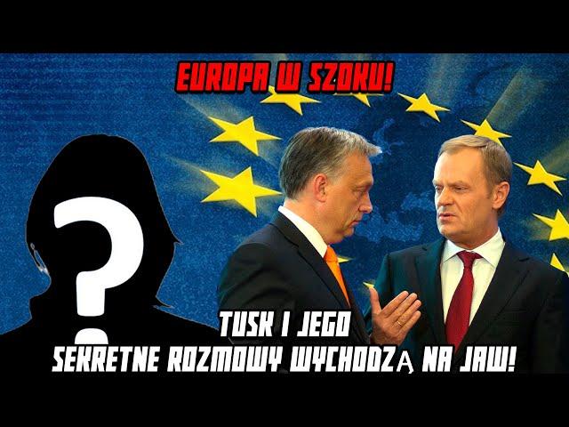 EUROPA W SZOKU! TUSK I JEGO SEKRETNE ROZMOWY WYCHODZĄ NA JAW!