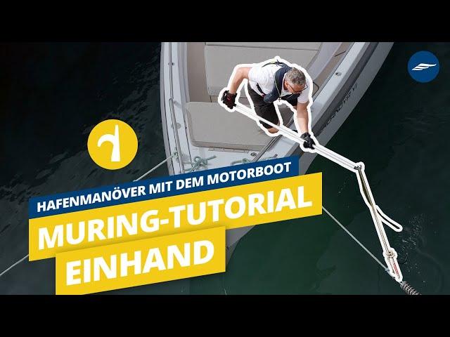 Hafenmanöver mit dem Motorboot: Muring-Tutorial Einhand