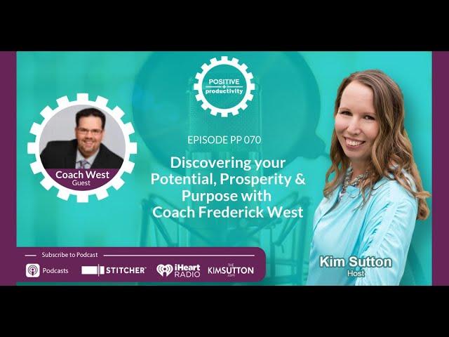 Discovering your Potential, Prosperity & Purpose with “Coach” Frederick West