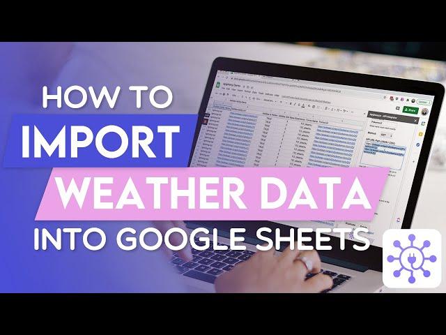 How To Get Weather Data Into Google Sheets Using A Free API