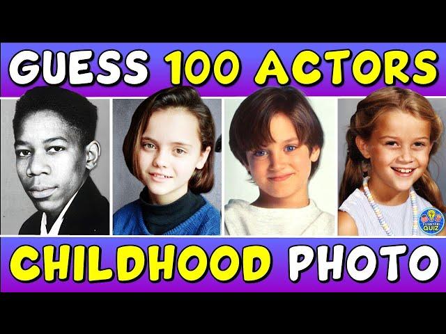 Guess the "100 ACTORS FROM A CHILDHOOD PHOTO" QUIZ!  TRIVIA/CHALLENGE