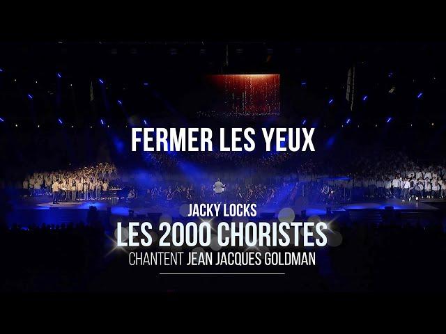 2000 Choristes 2022 - Fermer les yeux (Jean-Jacques Goldman)