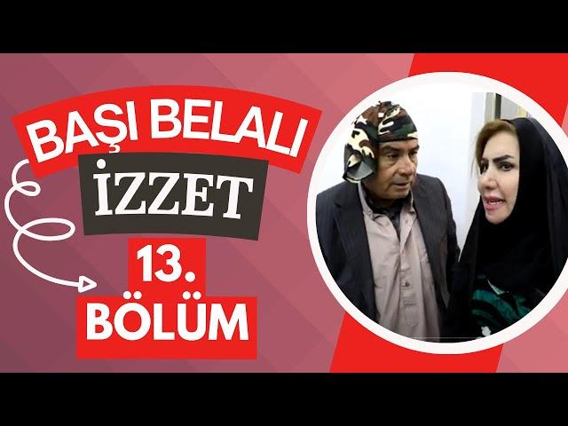 Başı Belalı İzzet - 13. Bölüm