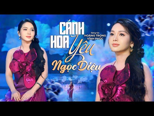 Mới Nhất Cực Hot  Cánh Hoa Yêu - Ngọc Diệu | Official Music Video 4K