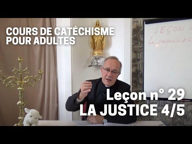 Catéchisme (29/32) - La Justice (4/5)