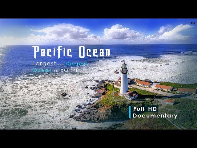 Pacific Ocean !! Largest And Deepest Ocean On Earth !! Full HD Documentary !!