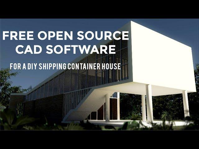 Top 10 Free Open Source CAD Software for Designing a DIY Shipping Container  House 2018