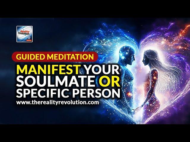 Guided Meditation - Manifest Your Soulmate Or Specific Person