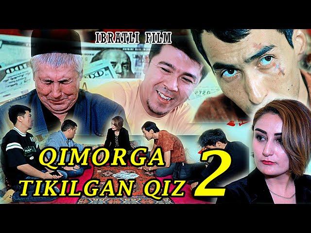 QIMORGA TIKILGAN QIZ-2, IBRATLI FILM |ҚИМОРГА ТИКИЛГАН ҚИЗ-2, ИБРАТЛИ ФИЛЬМ