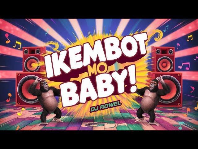 IKEMBOT MO BABY (Disco Remix 2024) - DJ Rowel