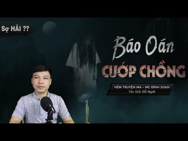 [Sợ HÃI] Báo Oán Kẻ Cướp Chồng - Truyện Ma Mới Có Thật Dân Dã Miền Quê Mc Đình Soạn Kể RỢN