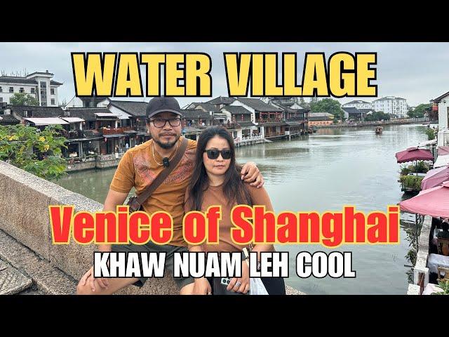 Kum 1700 vela upa VENICE OF SHANGHAI an tih, khaw nuam zet chu kan tlawh ve e!!!